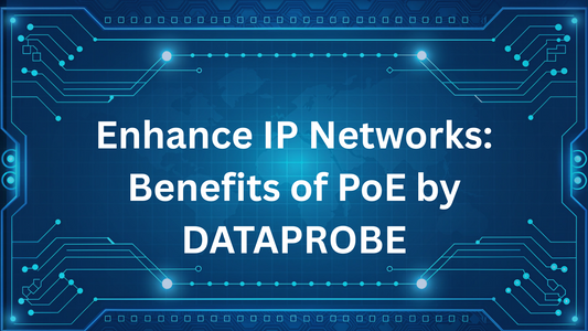 Enhance IP Networks: Benefits of PoE by DATAPROBE