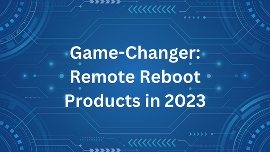 Game-Changer: Remote Reboot Products in 2023