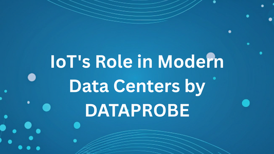 IoT's Role in Modern Data Centers by DATAPROBE