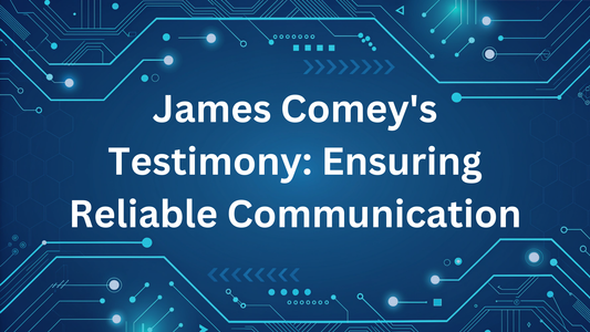 James Comey's Testimony: Ensuring Reliable Communication