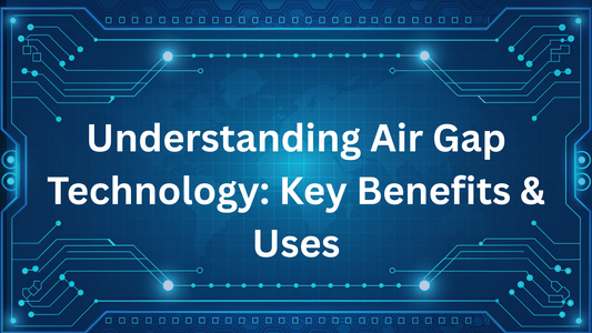 Understanding Air Gap Technology: Key Benefits & Uses